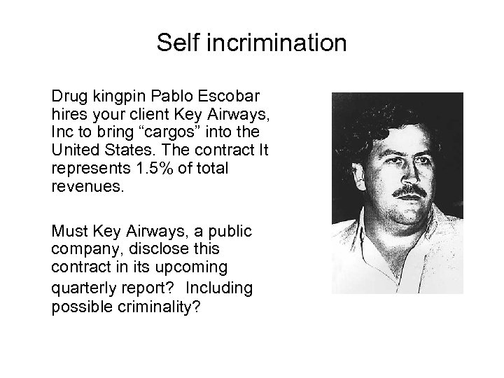 Self incrimination Drug kingpin Pablo Escobar hires your client Key Airways, Inc to bring