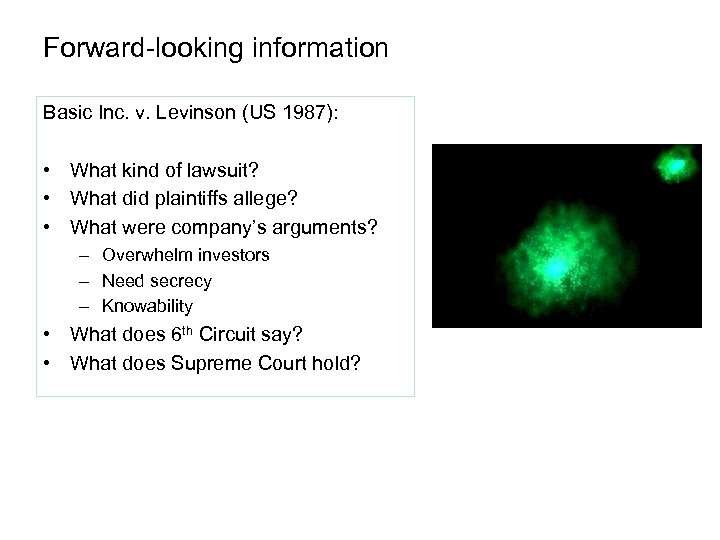 Forward-looking information Basic Inc. v. Levinson (US 1987): • What kind of lawsuit? •