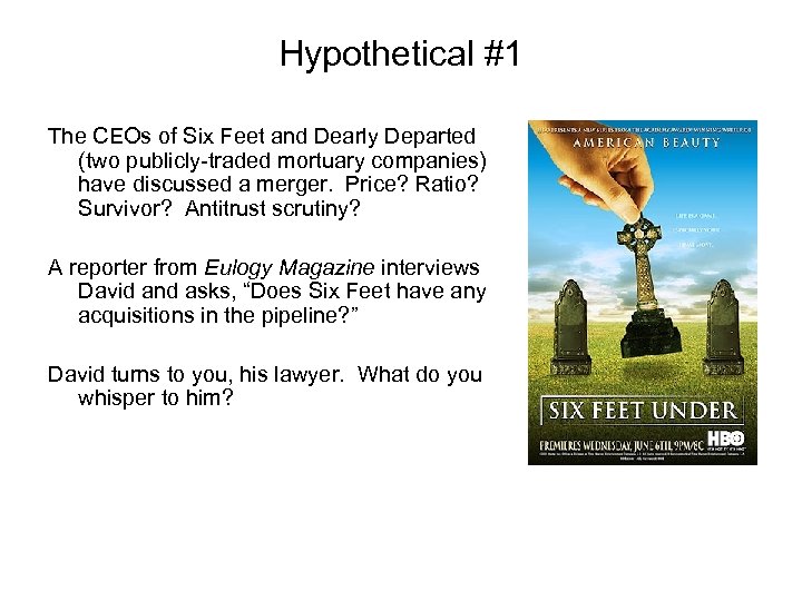 Hypothetical #1 The CEOs of Six Feet and Dearly Departed (two publicly-traded mortuary companies)