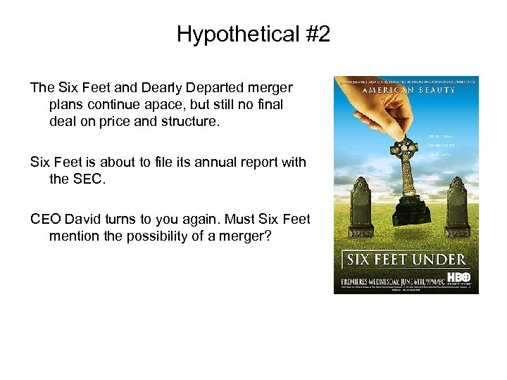 Hypothetical #2 The Six Feet and Dearly Departed merger plans continue apace, but still