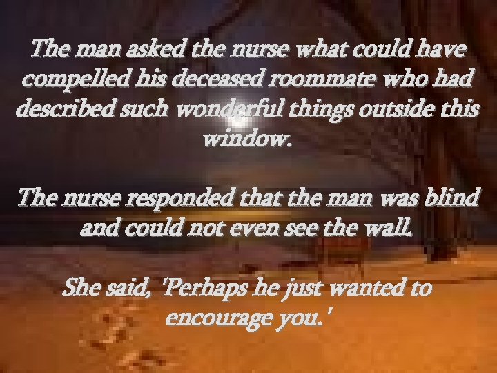 The man asked the nurse what could have compelled his deceased roommate who had