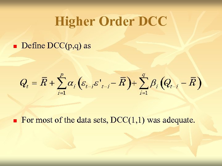 Higher Order DCC n Define DCC(p, q) as n For most of the data