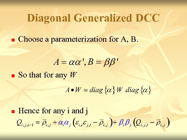 Diagonal Generalized DCC n Choose a parameterization for A, B. n So that for