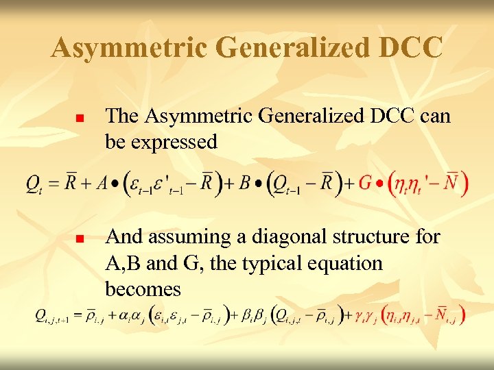 Asymmetric Generalized DCC n n The Asymmetric Generalized DCC can be expressed And assuming