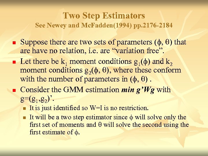 Two Step Estimators See Newey and Mc. Fadden(1994) pp. 2176 -2184 n n n