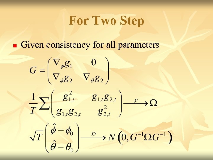 For Two Step n Given consistency for all parameters 