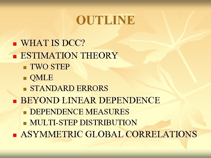 OUTLINE n n WHAT IS DCC? ESTIMATION THEORY n n BEYOND LINEAR DEPENDENCE n