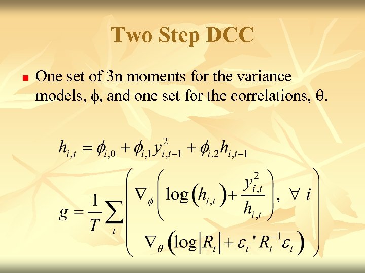 Two Step DCC n One set of 3 n moments for the variance models,