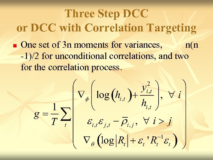 Three Step DCC or DCC with Correlation Targeting n One set of 3 n