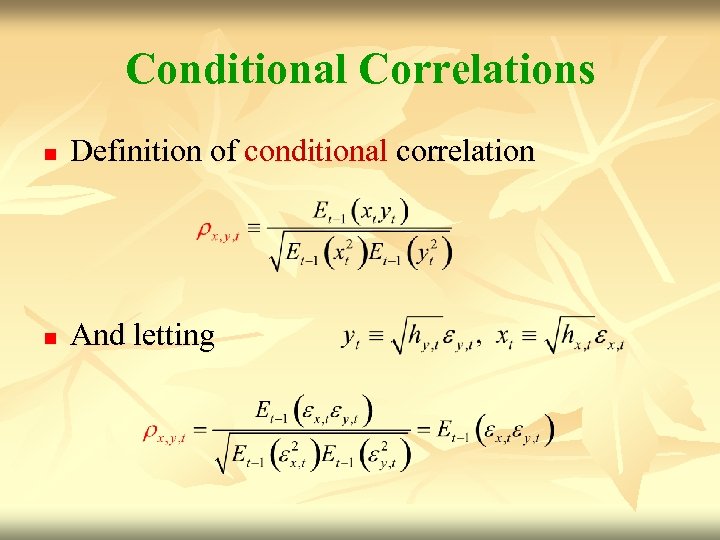 Conditional Correlations n Definition of conditional correlation n And letting 