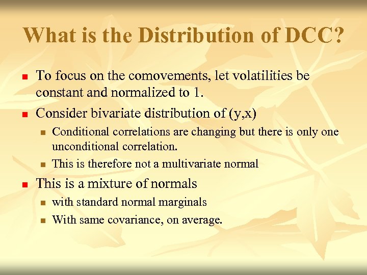 What is the Distribution of DCC? n n To focus on the comovements, let