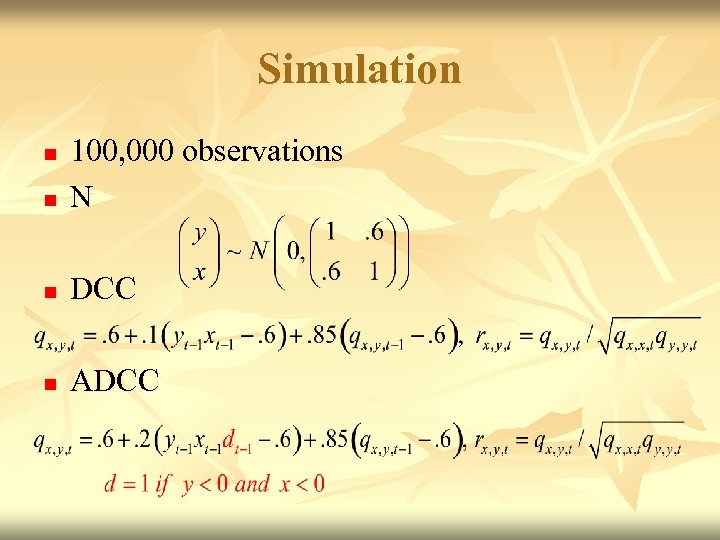 Simulation n 100, 000 observations N n DCC n ADCC n 