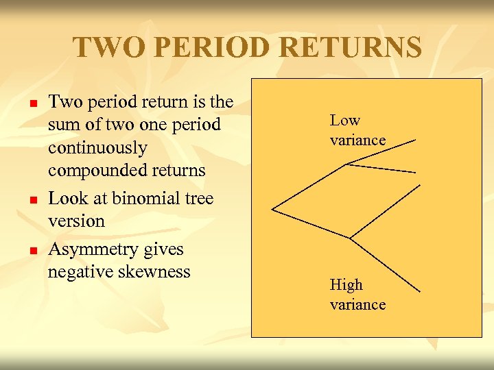 TWO PERIOD RETURNS n n n Two period return is the sum of two