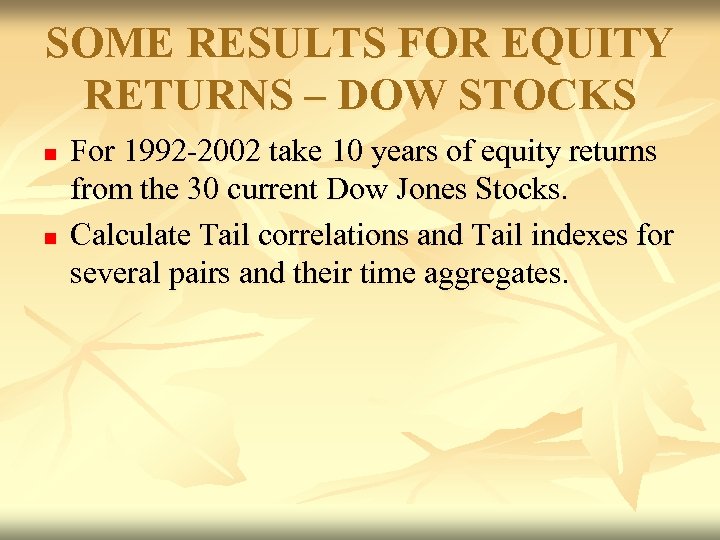 SOME RESULTS FOR EQUITY RETURNS – DOW STOCKS n n For 1992 -2002 take