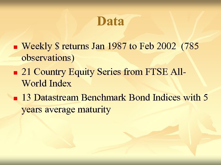 Data n n n Weekly $ returns Jan 1987 to Feb 2002 (785 observations)