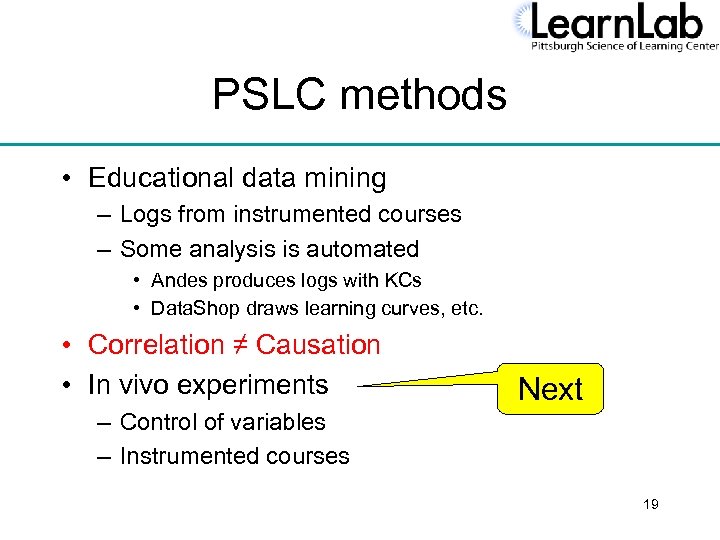 PSLC methods • Educational data mining – Logs from instrumented courses – Some analysis
