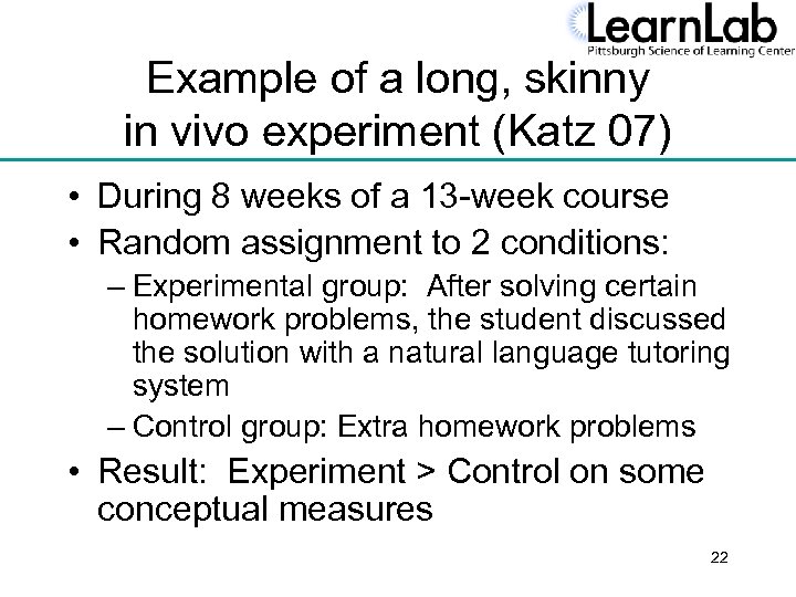 Example of a long, skinny in vivo experiment (Katz 07) • During 8 weeks