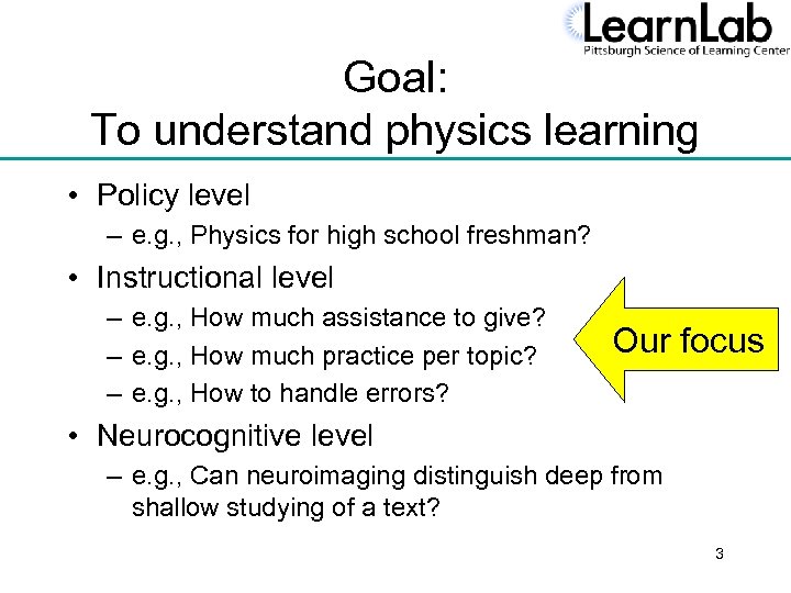 Goal: To understand physics learning • Policy level – e. g. , Physics for