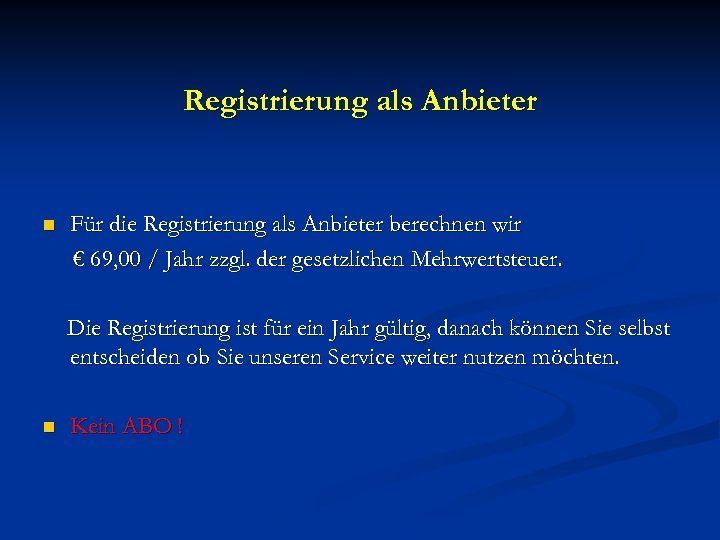 Registrierung als Anbieter n Für die Registrierung als Anbieter berechnen wir € 69, 00
