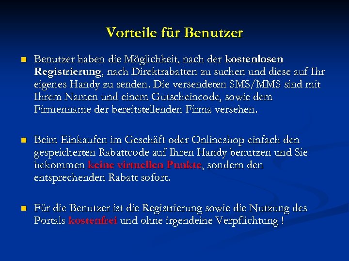Vorteile für Benutzer n Benutzer haben die Möglichkeit, nach der kostenlosen Registrierung, nach Direktrabatten