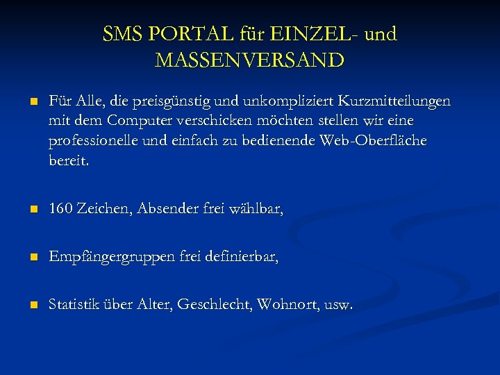 SMS PORTAL für EINZEL- und MASSENVERSAND n Für Alle, die preisgünstig und unkompliziert Kurzmitteilungen