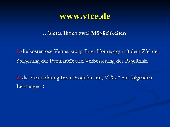 www. vtce. de …bietet Ihnen zwei Möglichkeiten 1. die kostenlose Vermarktung Ihrer Homepage mit