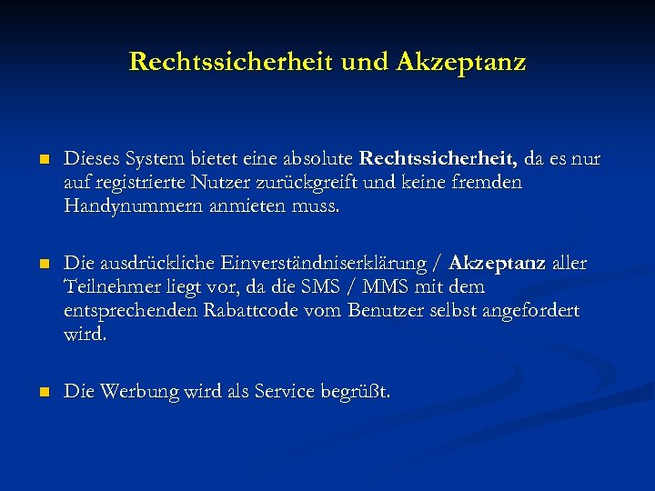 Rechtssicherheit und Akzeptanz n Dieses System bietet eine absolute Rechtssicherheit, da es nur auf