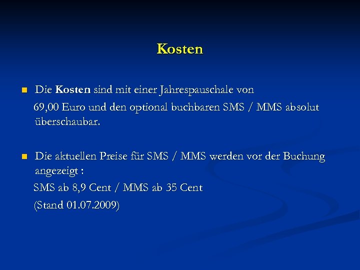 Kosten n Die Kosten sind mit einer Jahrespauschale von 69, 00 Euro und den