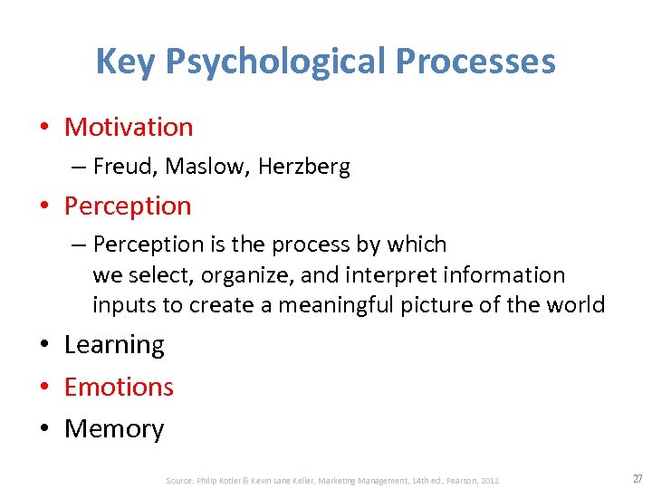 Key Psychological Processes • Motivation – Freud, Maslow, Herzberg • Perception – Perception is