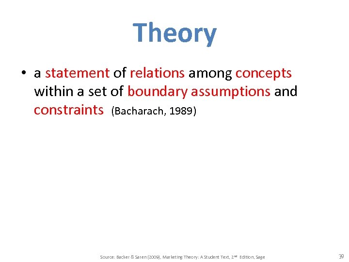 Theory • a statement of relations among concepts within a set of boundary assumptions