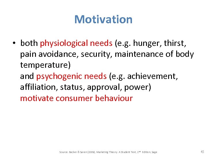 Motivation • both physiological needs (e. g. hunger, thirst, pain avoidance, security, maintenance of
