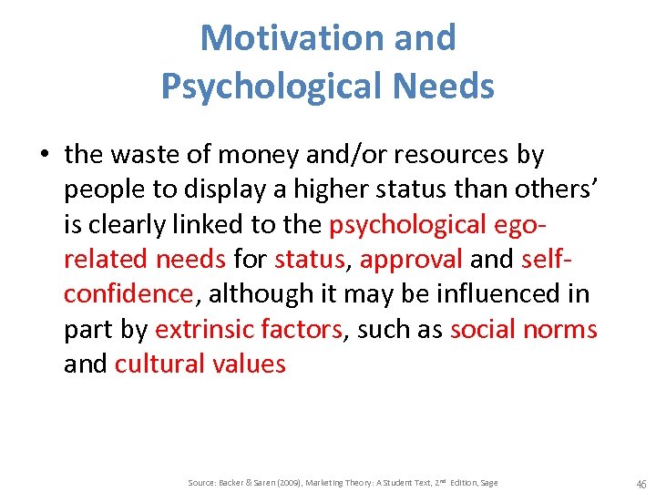 Motivation and Psychological Needs • the waste of money and/or resources by people to