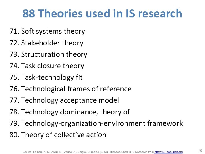 88 Theories used in IS research 71. Soft systems theory 72. Stakeholder theory 73.