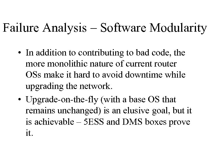 Failure Analysis – Software Modularity • In addition to contributing to bad code, the