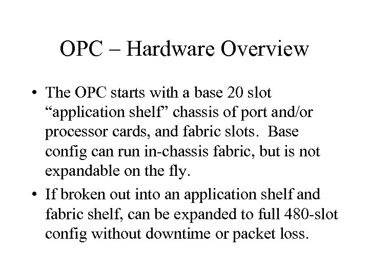 OPC – Hardware Overview • The OPC starts with a base 20 slot “application