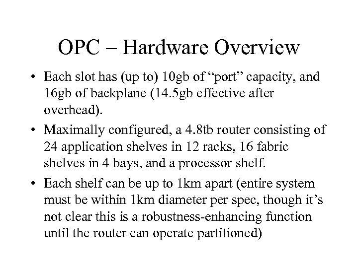 OPC – Hardware Overview • Each slot has (up to) 10 gb of “port”