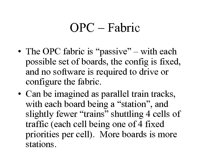 OPC – Fabric • The OPC fabric is “passive” – with each possible set