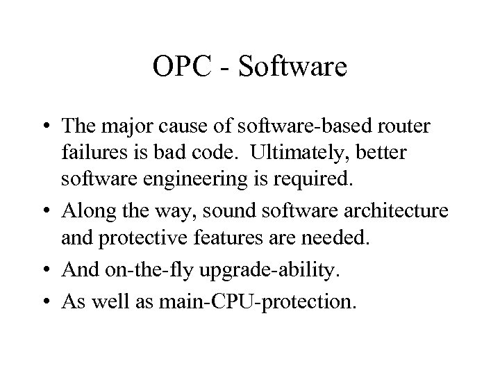 OPC - Software • The major cause of software-based router failures is bad code.