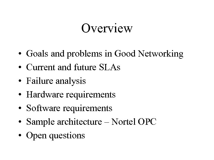 Overview • • Goals and problems in Good Networking Current and future SLAs Failure
