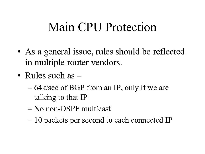 Main CPU Protection • As a general issue, rules should be reflected in multiple