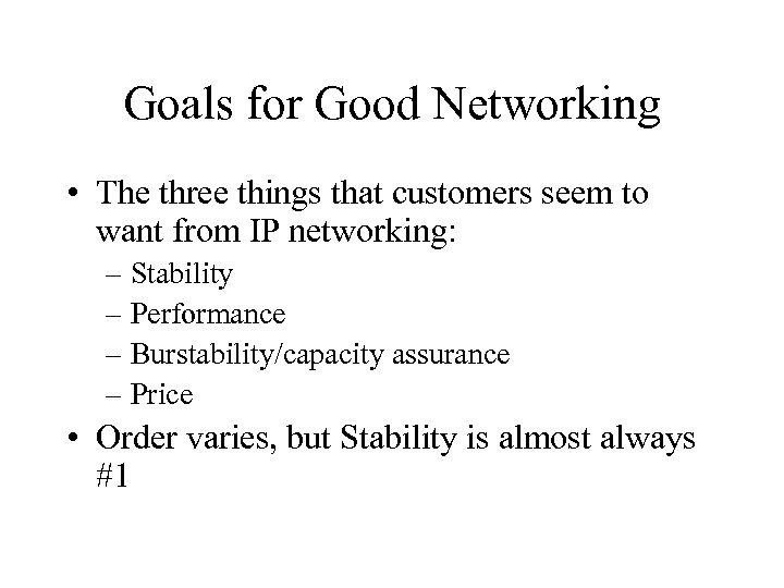 Goals for Good Networking • The three things that customers seem to want from