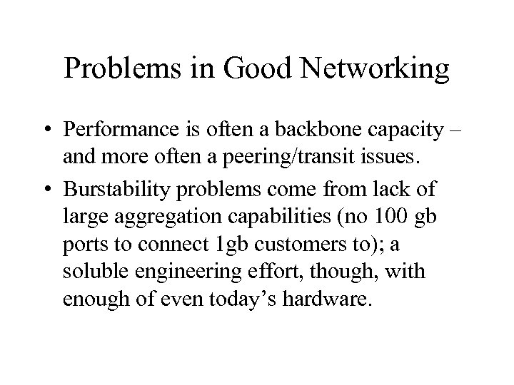 Problems in Good Networking • Performance is often a backbone capacity – and more