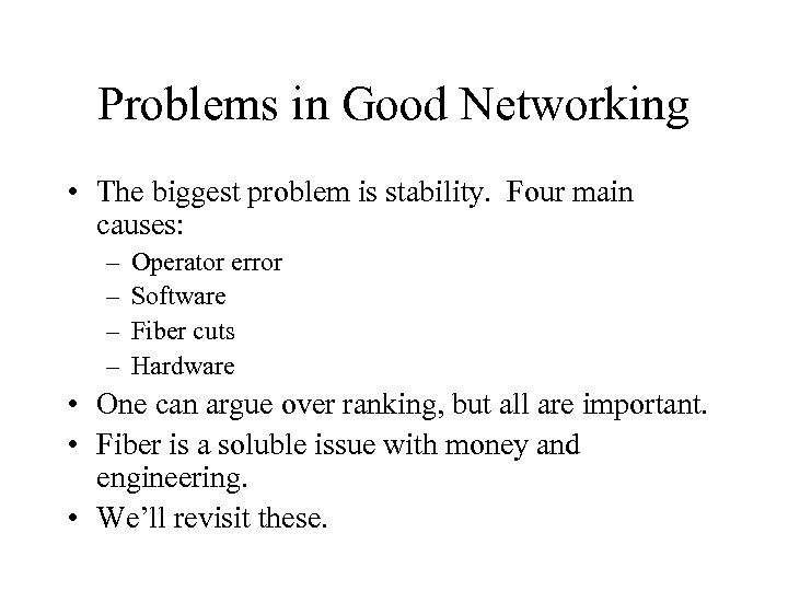 Problems in Good Networking • The biggest problem is stability. Four main causes: –