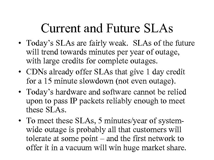 Current and Future SLAs • Today’s SLAs are fairly weak. SLAs of the future