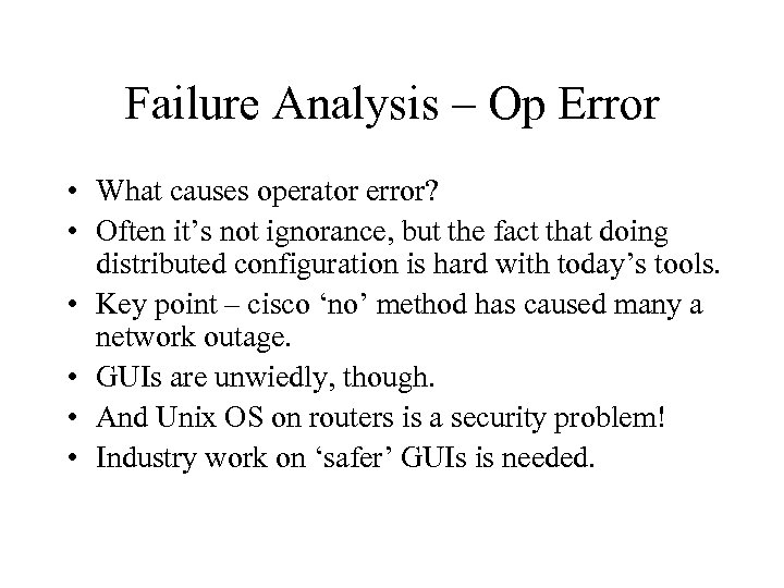 Failure Analysis – Op Error • What causes operator error? • Often it’s not