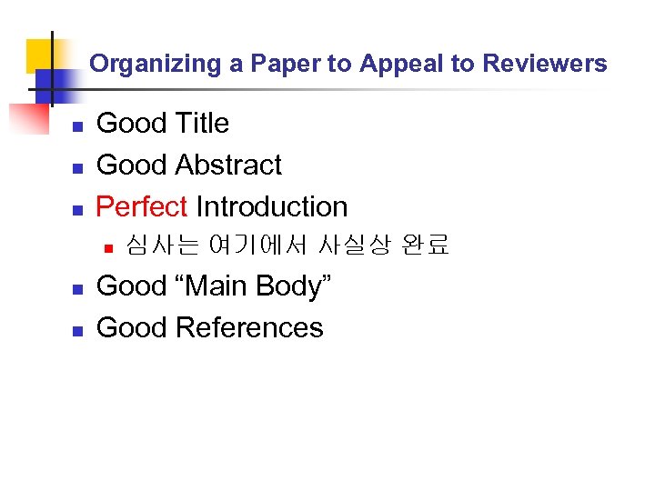 Organizing a Paper to Appeal to Reviewers n n n Good Title Good Abstract