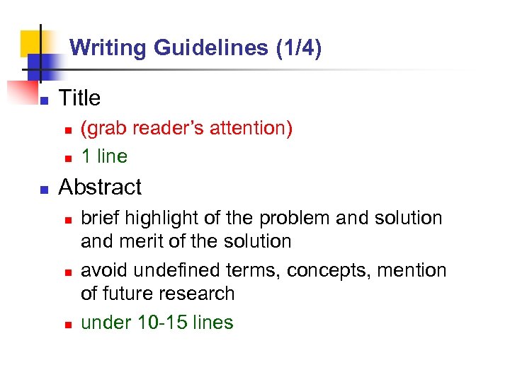 Writing Guidelines (1/4) n Title n n n (grab reader’s attention) 1 line Abstract
