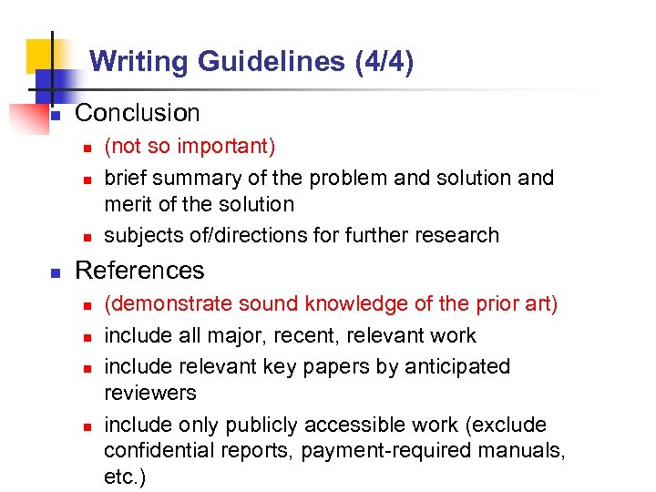 Writing Guidelines (4/4) n Conclusion n n (not so important) brief summary of the
