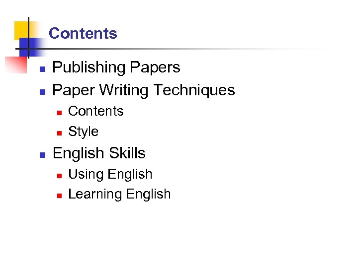 Contents n n Publishing Papers Paper Writing Techniques n n n Contents Style English