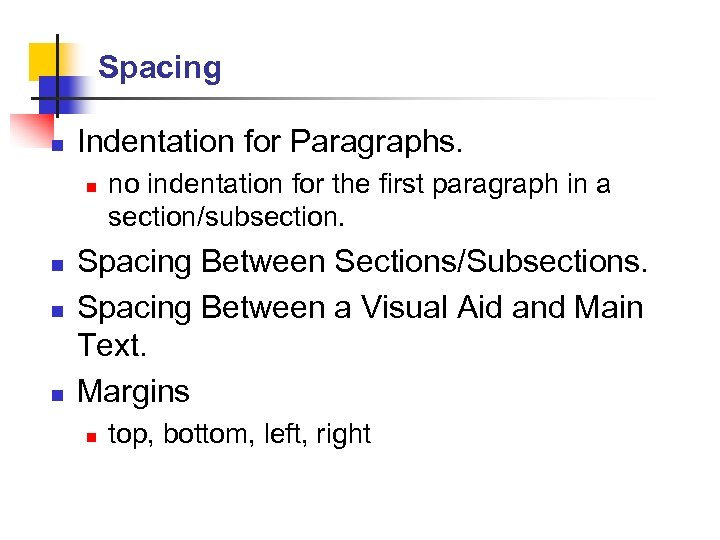 Spacing n Indentation for Paragraphs. n n no indentation for the first paragraph in